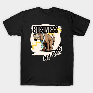 Business my dogs T-Shirt